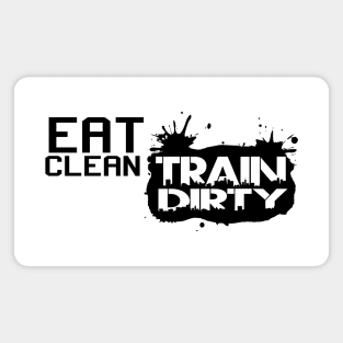 Eat clean, train dirty Magnet